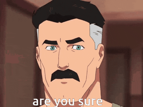 Omni Man saying "Are you sure?"